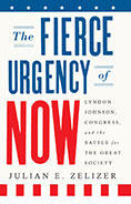 The Fierce Urgency of Now: Lyndon Johnson, Congress, and the Battle for the Great Society book cover